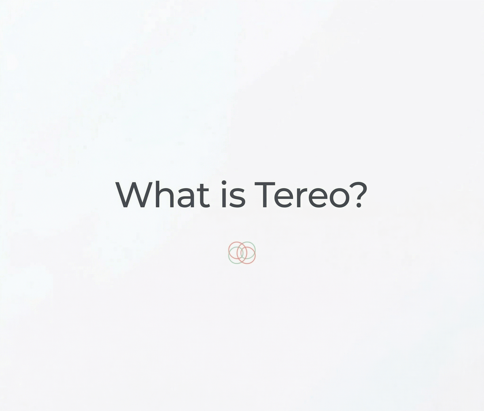 A soft light background with the title What is Tereo? above the TEREO symbol